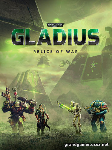 Warhammer 40,000: Gladius - Relics of War: Deluxe Edition (2018/PC/Русский),
